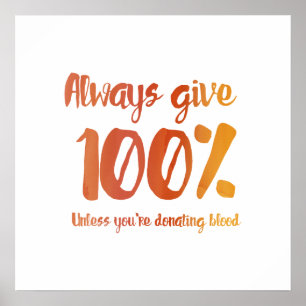 Geben Sie immer 100% Poster