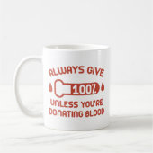 Geben Sie immer 100 Prozent Kaffeetasse (Links)