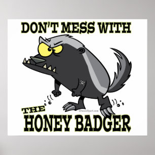 GEBEN SIE MESS MIT DEM HONEY BADGER POSTER