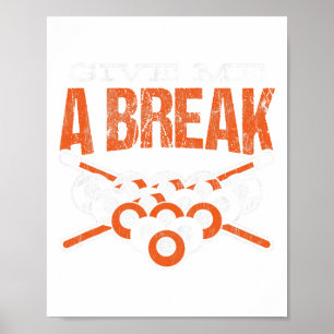 Geben Sie mir eine Pause Pool Billard Poster