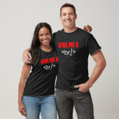 Geben Sie mir einen durchgehenden HTML-Programmier T-Shirt (Unisex)