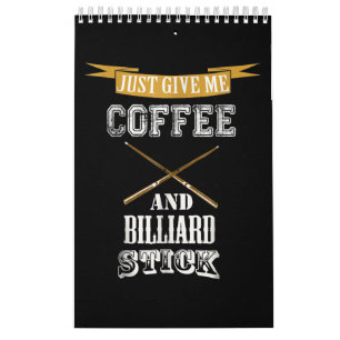 Geben Sie mir einfach Kaffee & Billiard-Stick Bill Kalender
