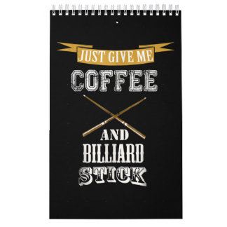 Geben Sie mir einfach Kaffee & Billiard-Stick Bill Kalender