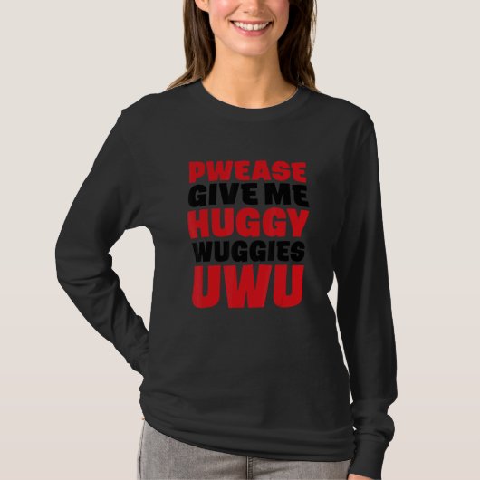 Geben Sie mir Huggy Wuggies Uwu Sarcastic Zitat T-Shirt (Vorderseite)