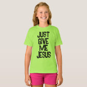 Geben Sie mir Jesus Christlich T-Shirt (Vorne ganz)