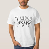 Geben Sie mir Jesus Christlich T-Shirt (Vorderseite)