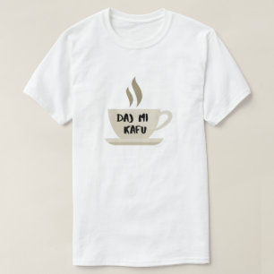 geben Sie mir Kaffee in Bosnian - daj mi kafu T-Shirt