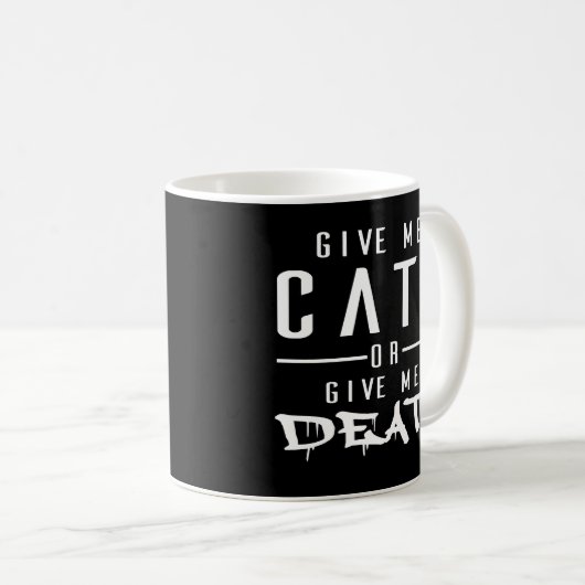 Geben Sie mir Katzen oder geben Sie mir Tod - Kaffeetasse (VorderseiteRechts)