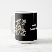 Geben Sie mir kein Geschenk für Zigaretten, Funny  Kaffeetasse (Vorderseite Links)