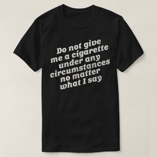 Geben Sie mir kein Zigaretten T-Shirt (Design vorne)
