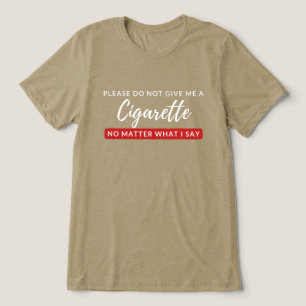 Geben Sie mir keine Zigarette - lustige Raucher-An Tri-Blend Shirt