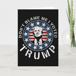 Geben Sie mir nicht die Schuld, ich habe für Trump Karte