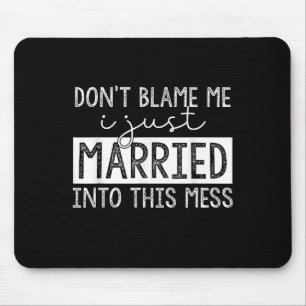 Geben Sie mir nicht die Schuld, ich habe nur in di Mousepad