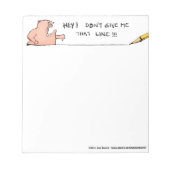 Geben Sie mir nicht diese Line Note-Scratch Pad Notizblock (Vorderseite)