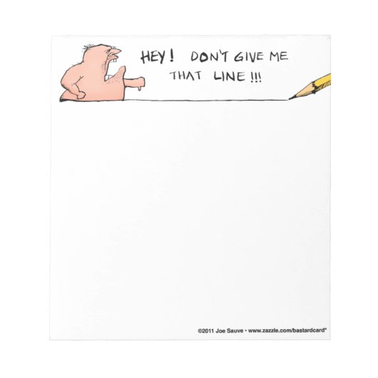 Geben Sie mir nicht diese Line Note-Scratch Pad Notizblock (Vorderseite)