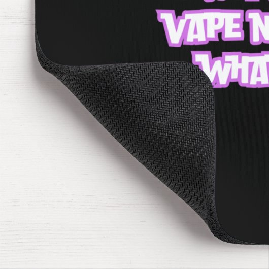 Geben Sie mir nicht ein Vape, was ich sage Mousepad (Ecke)