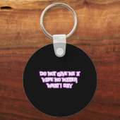 Geben Sie mir nicht ein Vape, was ich sage Schlüsselanhänger (Vorderseite)