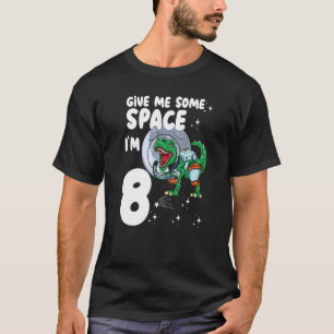 Geben Sie mir Platz im 8 Astronauten Dinosaurier 8 T-Shirt