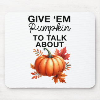 Geben Sie mir Pumpkin, um über den lustigen Pun Th Mousepad