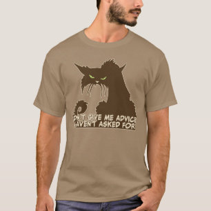 Geben Sie mir Rat nicht verärgertes T-Shirt