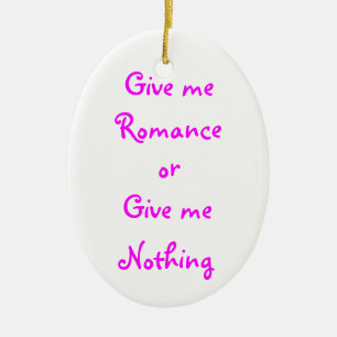 Geben Sie mir Romance-Oval-Ornament Keramikornament