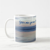 Geben Sie mir Ruhe, Liebe und Ruhe Personalisiert Kaffeetasse (Links)