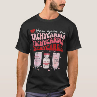 Geben Sie mir Tachykardie ICU-Valentine T-Shirt