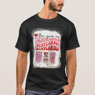 Geben Sie mir Tachykardie ICU-Valentine T-Shirt