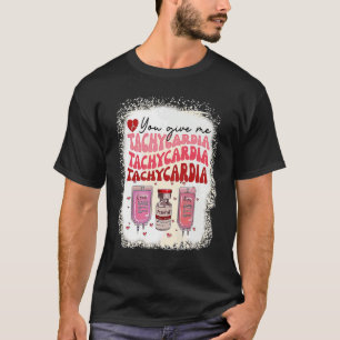 Geben Sie mir Tachykardie ICU-Valentine T-Shirt