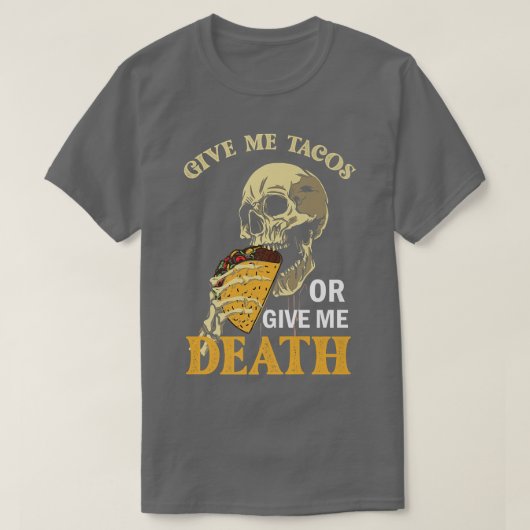 Geben Sie mir Tacos oder geben Sie mir Tod, Skelet T-Shirt (Design vorne)