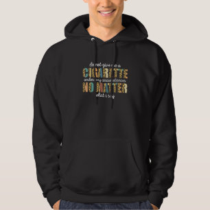 Geben Sie mir unter keinen Umständen eine Zigarett Hoodie