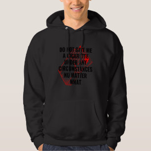 Geben Sie mir unter keinen Umständen eine Zigarett Hoodie