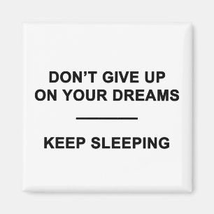 Geben Sie nicht auf Ihren Träumen auf.  Behalten Magnet