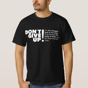 GEBEN SIE NICHT AUF T-Shirt