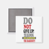 GEBEN SIE NICHT DEN ANFANG IST IMMER DER SCHWERSTE MAGNET (Vorderseite/Rückseite)