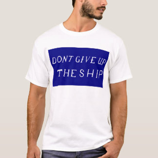 Geben Sie nicht die Schiffs-Flagge auf T-Shirt