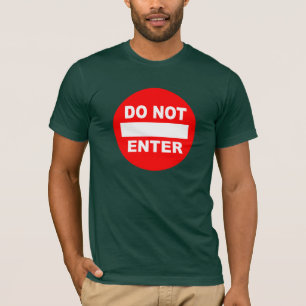 Geben Sie nicht ein / Kommen Sie ins Shirt - wähle