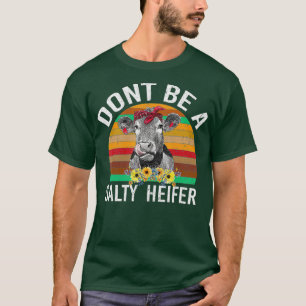 GEBEN SIE NICHT ZU EINER SALTY HEIFER SHIRT FONNE
