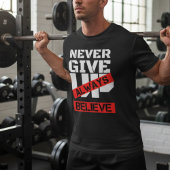 Geben Sie nie auf immer glauben, Gym Motivation Zi T-Shirt