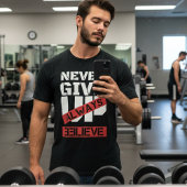 Geben Sie nie auf immer glauben, Gym Motivation Zi T-Shirt