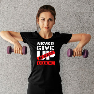 Geben Sie nie auf immer glauben, Gym Motivation Zi T-Shirt