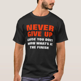 Geben Sie nie auf T-Shirt
