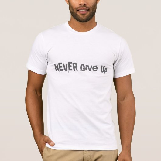 Geben Sie NIE auf T-Shirt (Vorderseite)