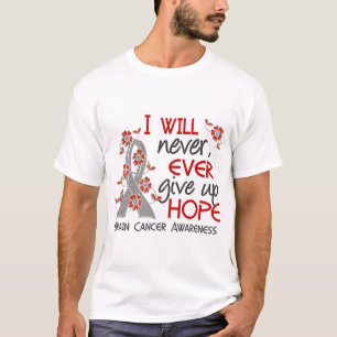 Geben Sie nie Hirntumor der Hoffnungs-4 auf T-Shirt
