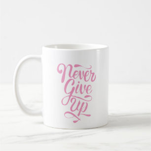 "Geben Sie nie" Kalligraphieaussagen-Tasse auf Kaffeetasse