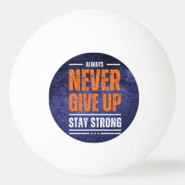 Geben Sie niemals auf: Kosmische Ausgabe Tischtennisball