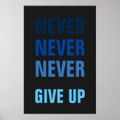Geben Sie niemals Blue Gray Success Print auf Poster (Vorne)