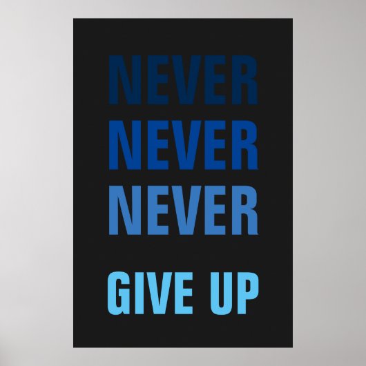 Geben Sie niemals Blue Gray Success Print auf Poster (Vorne)