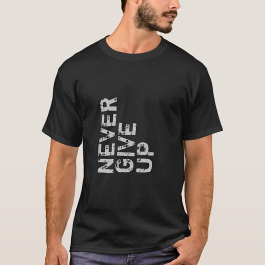 Geben Sie niemals das inspirierende Shirt auf (Vorderseite)