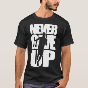 Geben Sie niemals das Laufen auf der anderen Seite T-Shirt